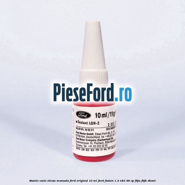 Mastic cutie viteza manuala Ford original 10 ml Ford Fusion 1.4 TDCi 68 cp F6JA, F6JB diesel