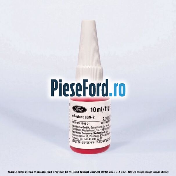 Mastic cutie viteza manuala Ford original 10 ml Ford Transit Connect 2013-2018 1.5 TDCi 120 cp XWGA, XWGB, XWGC diesel