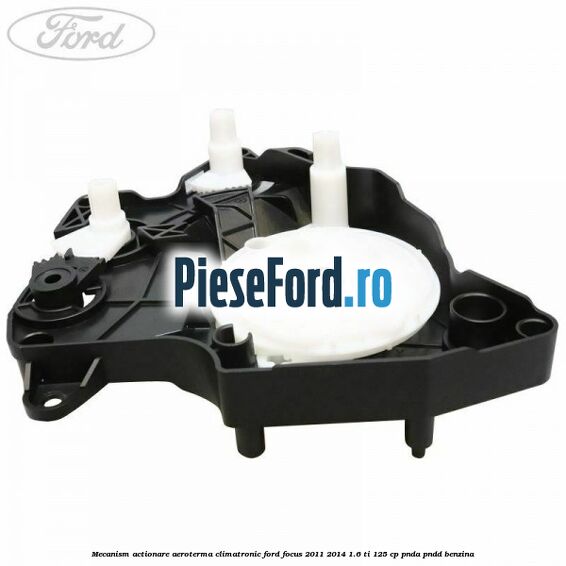 Mecanism actionare aeroterma climatronic Ford Focus 2011-2014 1.6 Ti 125 cp PNDA, PNDD benzina
