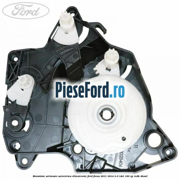Mecanism actionare aeroterma climatronic Ford Focus 2011-2014 2.0 TDCi 163 cp TXDB diesel