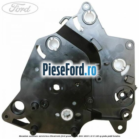 Mecanism actionare aeroterma climatronic Ford Grand C-Max 2011-2015 1.6 Ti 125 cp PNDA, PNDD benzina