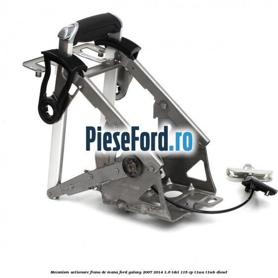 Mecanism actionare frana de mana Ford Galaxy 2007-2014 1.6 TDCi 115 cp Mecanism actionare frana de mana Ford Galaxy 2007-2014 1.6 TDCi 115 cp T1WA, T1WB diesel