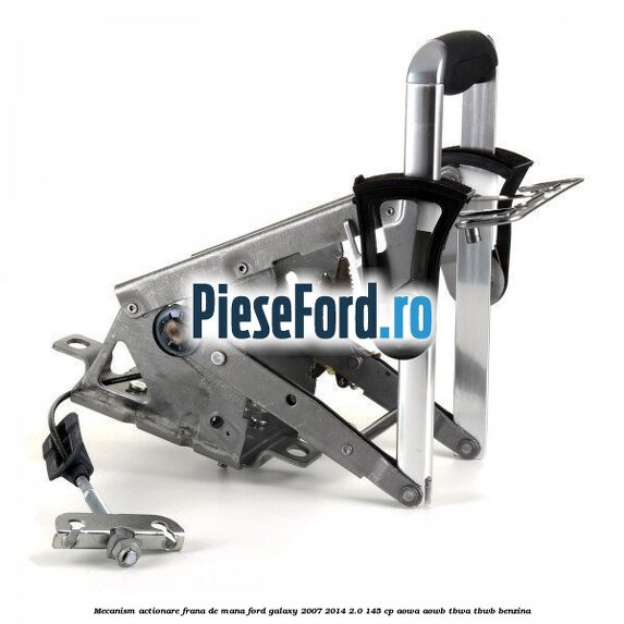Mecanism actionare frana de mana Ford Galaxy 2007-2014 2.0 145 cp