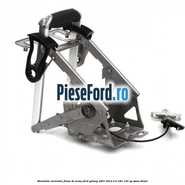 Mecanism actionare frana de mana Ford Galaxy 2007-2014 2.0 TDCi 130 cp AZWA diesel