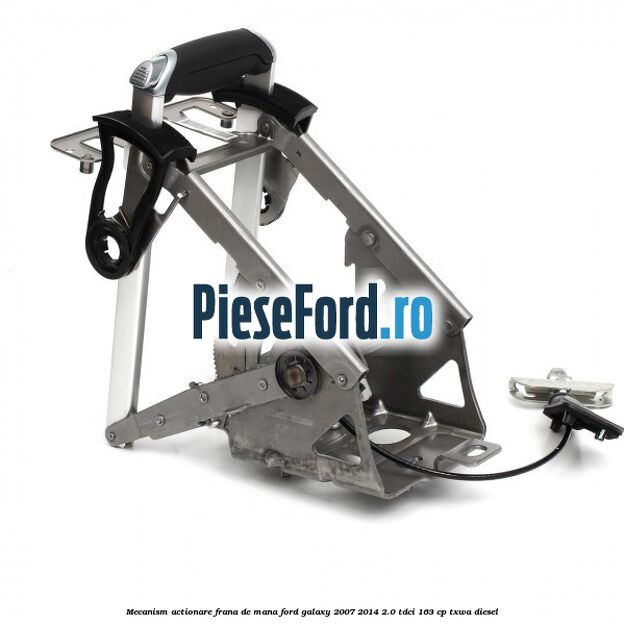 Mecanism actionare frana de mana Ford Galaxy 2007-2014 2.0 TDCi 163 cp TXWA diesel