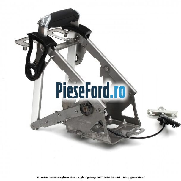 Mecanism actionare frana de mana Ford Galaxy 2007-2014 2.2 TDCi 175 cp Q4WA diesel