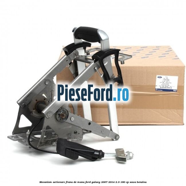 Mecanism actionare frana de mana Ford Galaxy 2007-2014 2.3 160 cp SEWA benzina