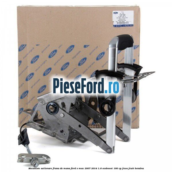 Mecanism actionare frana de mana Ford S-Max 2007-2014 1.6 EcoBoost 160 cp JTWA, JTWB benzina