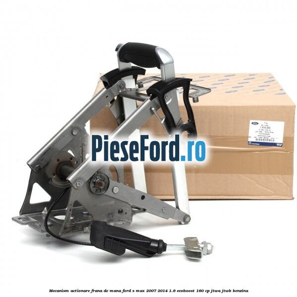 Mecanism actionare frana de mana Ford S-Max 2007-2014 1.6 EcoBoost 160 cp JTWA, JTWB benzina