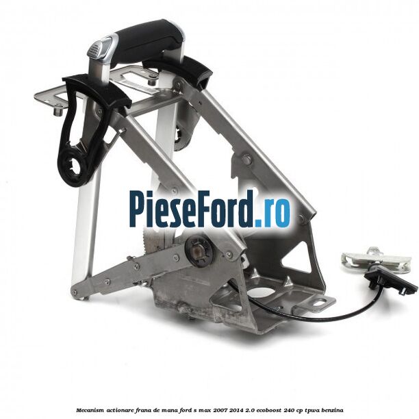 Mecanism actionare frana de mana Ford S-Max 2007-2014 2.0 EcoBoost 240 cp TPWA benzina