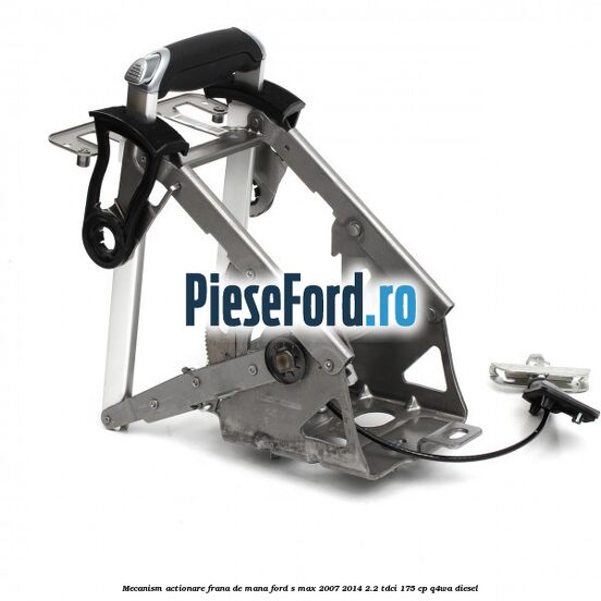Mecanism actionare frana de mana Ford S-Max 2007-2014 2.2 TDCi 175 cp Q4WA diesel