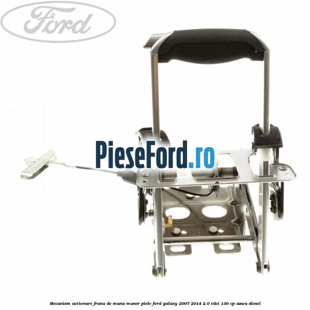 Mecanism actionare frana de mana maner piele Ford Galaxy 2007-2014 2.0 TDCi 130 cp Mecanism actionare frana de mana maner piele Ford Galaxy 2007-2014 2.0 TDCi 130 cp AZWA diesel