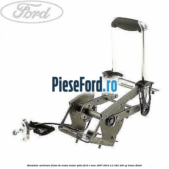 Mecanism actionare frana de mana maner piele Ford S-Max 2007-2014 2.2 TDCi 200 cp KNWA diesel