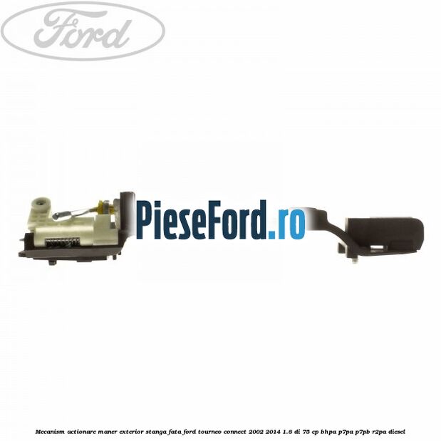 Mecanism actionare maner exterior stanga fata Ford Tourneo Connect 2002-2014 1.8 Di 75 cp BHPA, P7PA, P7PB, R2PA diesel