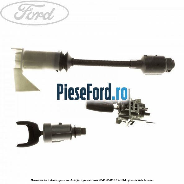 Mecanism inchidere capota cu cheie Ford Focus C-Max 2003-2007 1.6 Ti 115 cp
