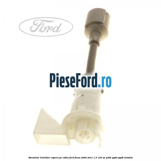 Mecanism inchidere capota pe cablu Ford Focus 2008-2011 1.8 125 cp Mecanism inchidere capota pe cablu Ford Focus 2008-2011 1.8 125 cp Q7DA, QQDA, QQDB benzina