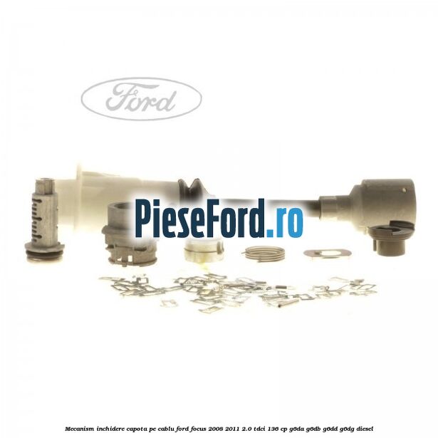 Mecanism inchidere capota pe cablu Ford Focus 2008-2011 2.0 TDCi 136 cp G6DA, G6DB, G6DD, G6DG diesel