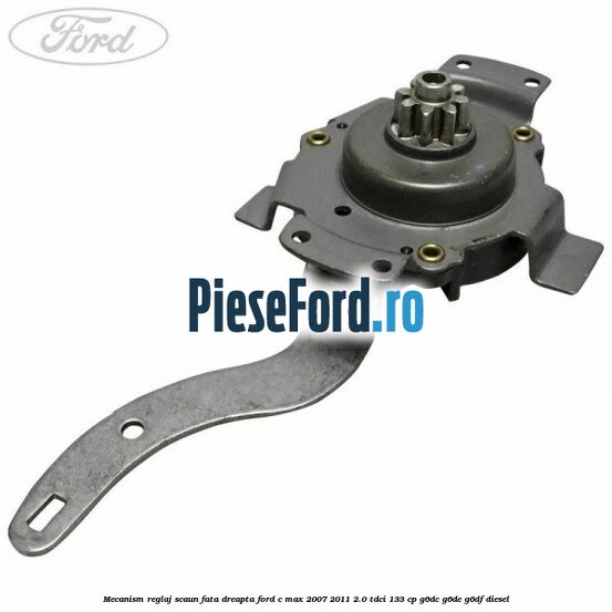 Mecanism reglaj scaun fata dreapta Ford C-Max 2007-2011 2.0 TDCi 133 cp G6DC, G6DE, G6DF diesel