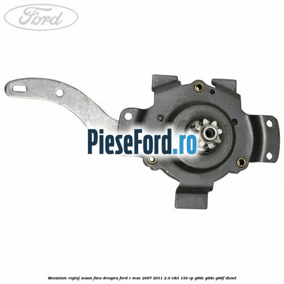 Mecanism reglaj scaun fata dreapta Ford C-Max 2007-2011 2.0 TDCi 133 cp G6DC, G6DE, G6DF diesel