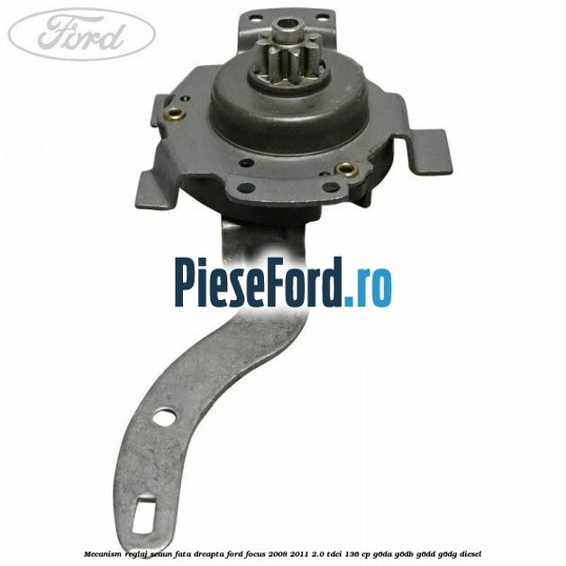 Mecanism reglaj scaun fata dreapta Ford Focus 2008-2011 2.0 TDCi 136 cp G6DA, G6DB, G6DD, G6DG diesel