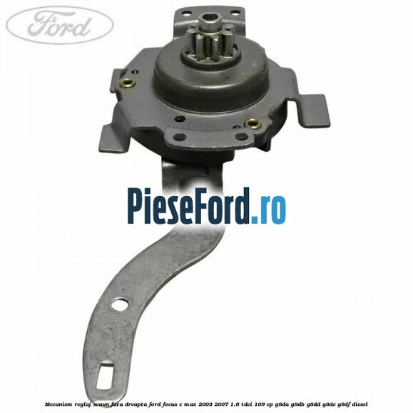 Mecanism reglaj scaun fata dreapta Ford Focus C-Max 2003-2007 1.6 TDCi 109 cp G8DA, G8DB, G8DD, G8DE, G8DF diesel