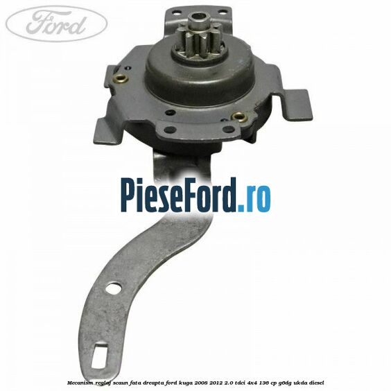 Mecanism reglaj scaun fata dreapta Ford Kuga 2008-2012 2.0 TDCi 4x4 136 cp G6DG, UKDA diesel