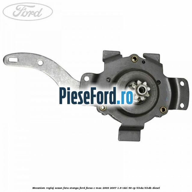 Mecanism reglaj scaun fata stanga Ford Focus C-Max 2003-2007 1.6 TDCi 90 cp HHDA, HHDB diesel