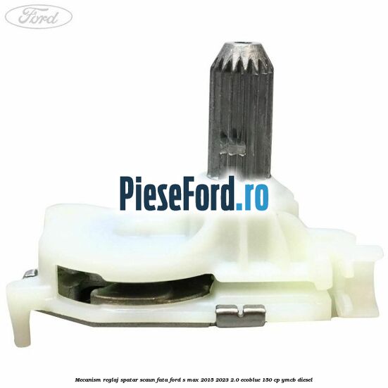 Mecanism reglaj spatar scaun fata Ford S-Max 2015-2023 2.0 EcoBlue 150 cp YMCB diesel