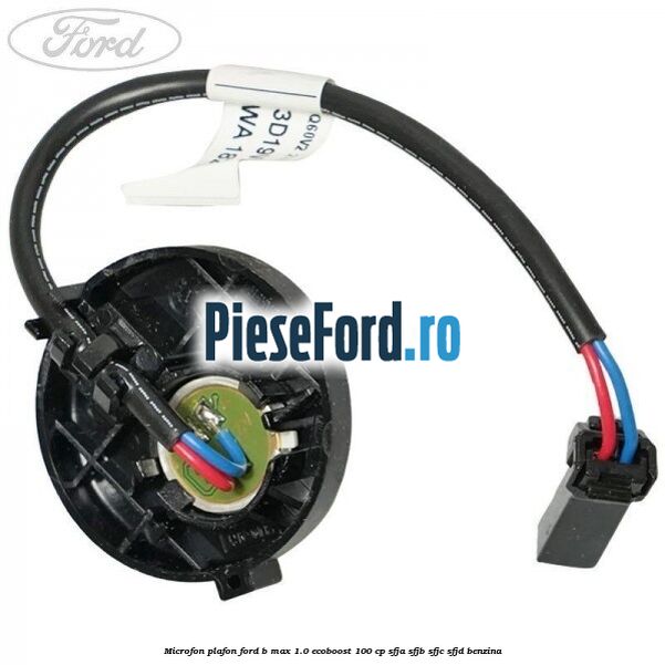 Microfon plafon Ford B-Max 1.0 EcoBoost 100 cp SFJA, SFJB, SFJC, SFJD benzina