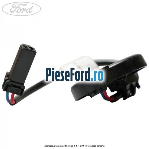 Microfon plafon Ford B-Max 1.6 Ti 105 cp IQJA, IQJC benzina
