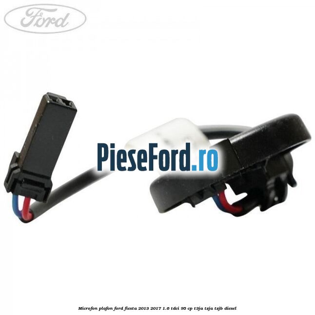 Microfon plafon Ford Fiesta 2013-2017 1.6 TDCi 95 cp T3JA, TZJA, TZJB diesel
