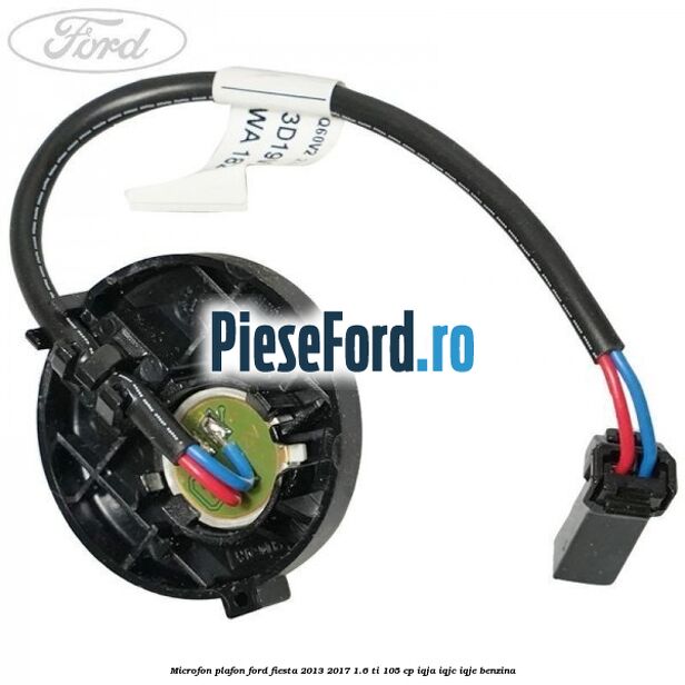 Microfon plafon Ford Fiesta 2013-2017 1.6 Ti 105 cp IQJA, IQJC, IQJE benzina