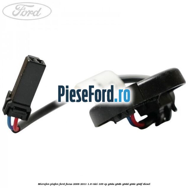 Microfon plafon Ford Focus 2008-2011 1.6 TDCi 109 cp G8DA, G8DB, G8DD, G8DE, G8DF diesel
