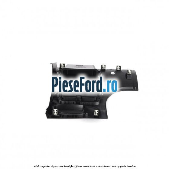 Mini torpedou depozitare bord Ford Focus 2019-2023 1.5 EcoBoost 182 cp Y1DA benzina