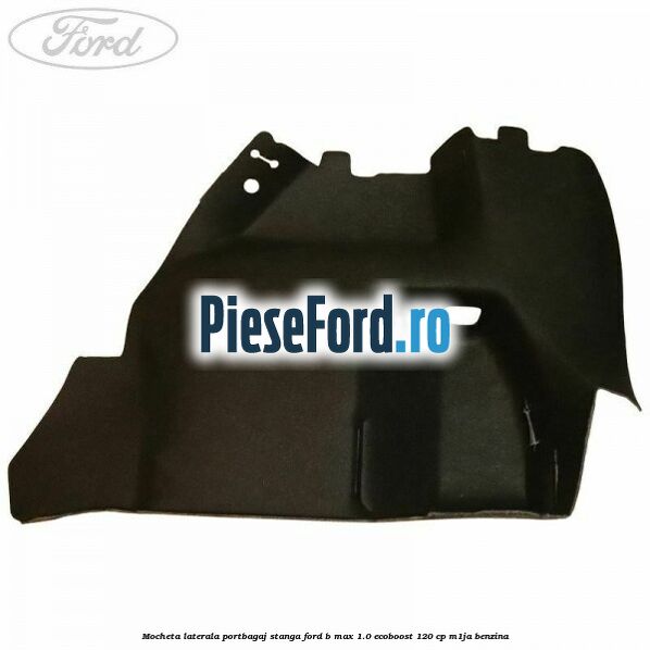 Mocheta laterala portbagaj stanga Ford B-Max 1.0 EcoBoost 120 cp M1JA benzina