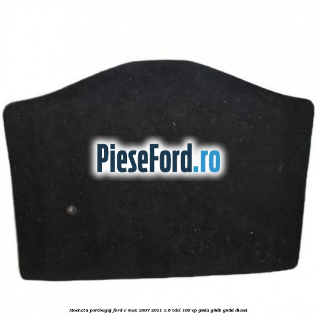 Mocheta portbagaj Ford C-Max 2007-2011 1.6 TDCi 109 cp Mocheta portbagaj Ford C-Max 2007-2011 1.6 TDCi 109 cp G8DA, G8DB, G8DD diesel