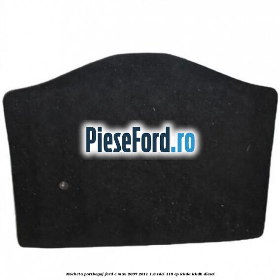 Mocheta portbagaj Ford C-Max 2007-2011 1.8 TDCi 115 cp KKDA, KKDB diesel