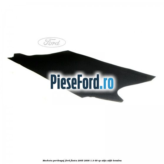 Mocheta portbagaj Ford Fiesta 2005-2008 1.3 69 cp A9JA, A9JB benzina
