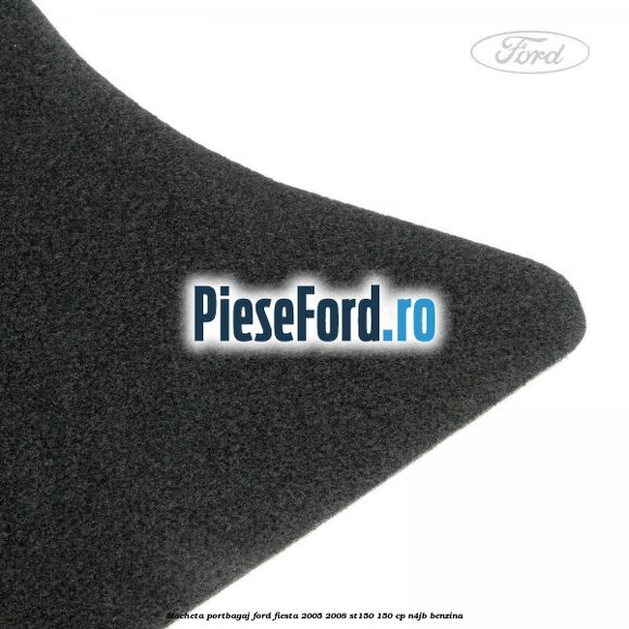 Mocheta portbagaj Ford Fiesta 2005-2008 ST150 150 cp N4JB benzina