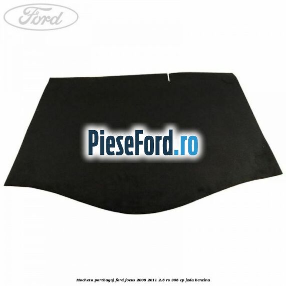 Mocheta portbagaj Ford Focus 2008-2011 2.5 RS 305 cp JZDA benzina