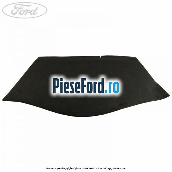Mocheta portbagaj Ford Focus 2008-2011 2.5 RS 305 cp JZDA benzina