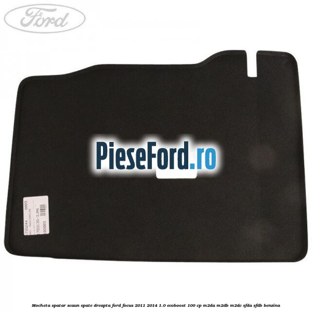 Mocheta spatar scaun spate dreapta Ford Focus 2011-2014 1.0 EcoBoost 100 cp M2DA, M2DB, M2DC, SFDA, SFDB benzina