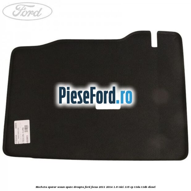Mocheta spatar scaun spate dreapta Ford Focus 2011-2014 1.6 TDCi 115 cp T1DA, T1DB diesel