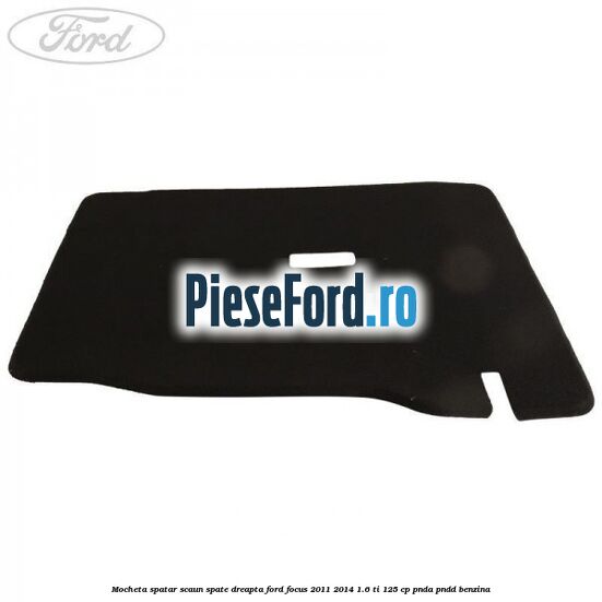 Mocheta spatar scaun spate dreapta Ford Focus 2011-2014 1.6 Ti 125 cp PNDA, PNDD benzina