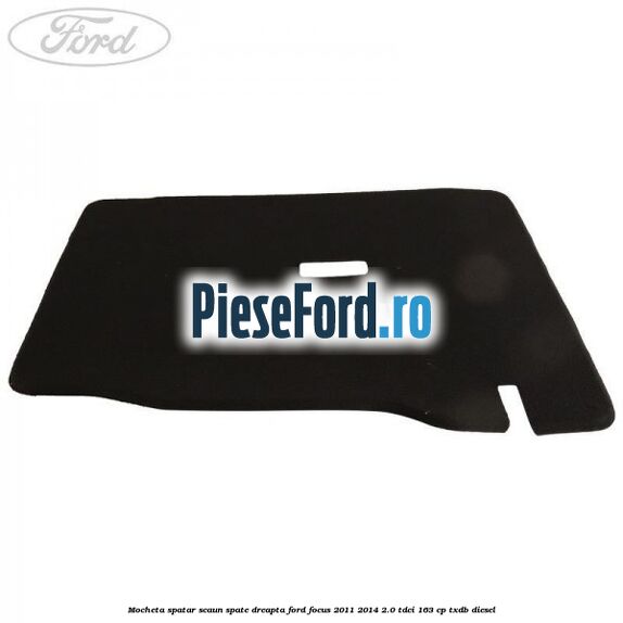 Mocheta spatar scaun spate dreapta Ford Focus 2011-2014 2.0 TDCi 163 cp TXDB diesel