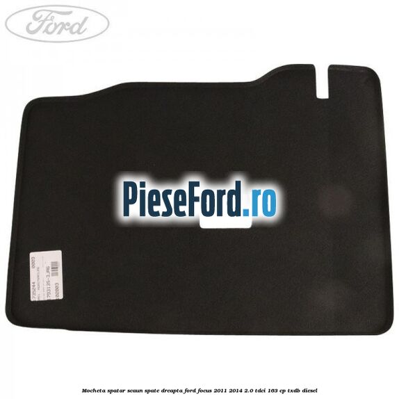 Mocheta spatar scaun spate dreapta Ford Focus 2011-2014 2.0 TDCi 163 cp TXDB diesel