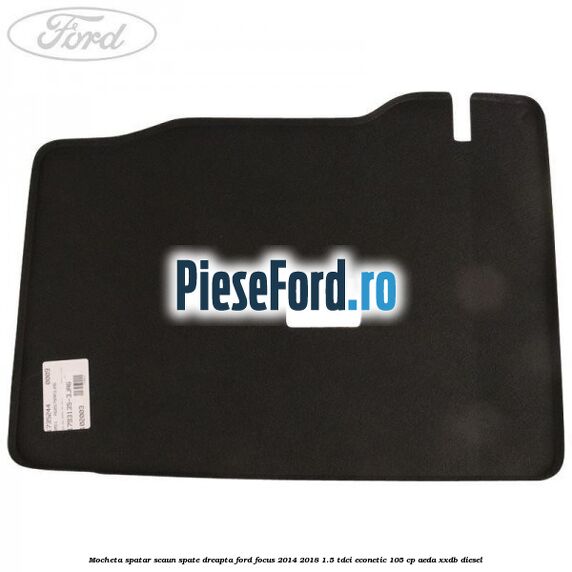 Mocheta spatar scaun spate dreapta Ford Focus 2014-2018 1.5 TDCi ECOnetic 105 cp Mocheta spatar scaun spate dreapta Ford Focus 2014-2018 1.5 TDCi ECOnetic 105 cp AEDA, XXDB diesel