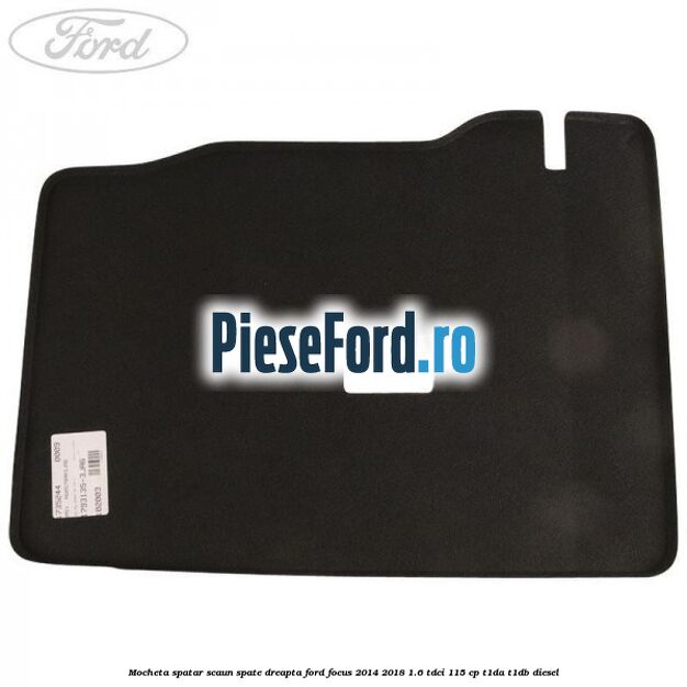 Mocheta spatar scaun spate dreapta Ford Focus 2014-2018 1.6 TDCi 115 cp T1DA, T1DB diesel