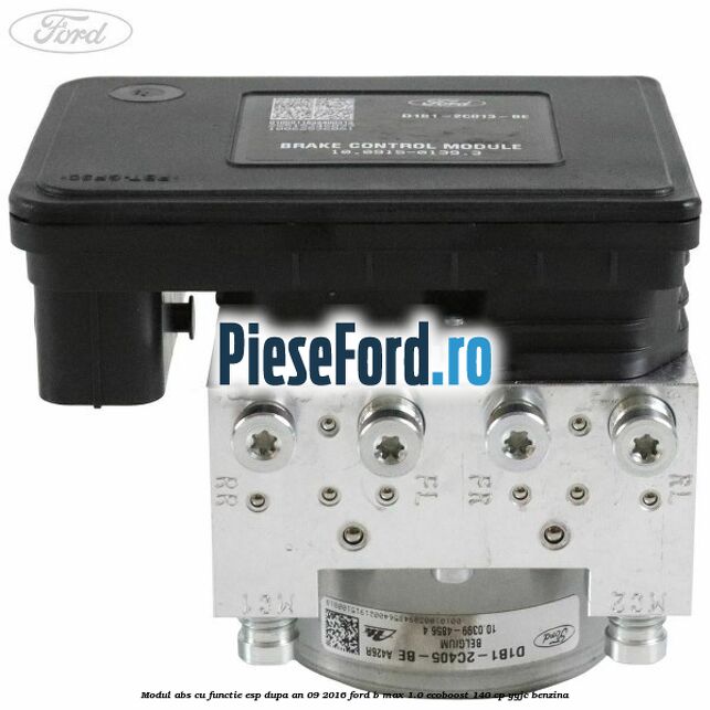 Modul ABS cu functie ESP dupa an 09/2016 Ford B-Max 1.0 EcoBoost 140 cp YYJC benzina