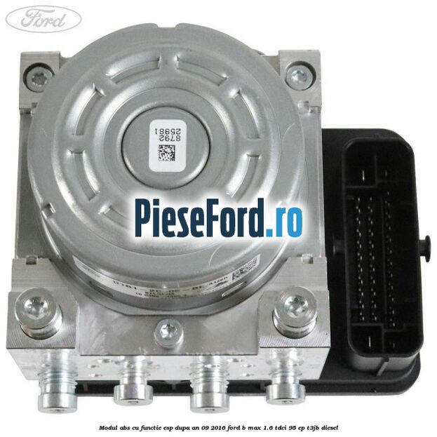 Modul ABS cu functie ESP dupa an 09/2016 Ford B-Max 1.6 TDCi 95 cp T3JB diesel